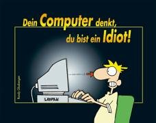 Dein Computer denkt, du bist ein Idiot von Lappan
