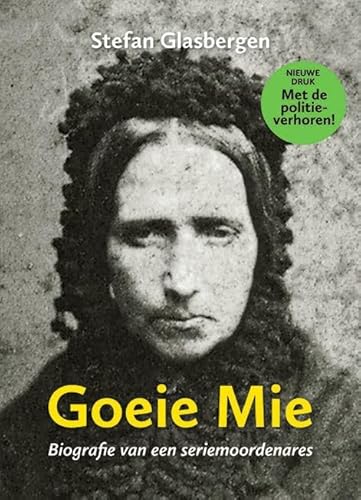 Goeie Mie: Biografie van een seriemoordenares von Primavera Pers