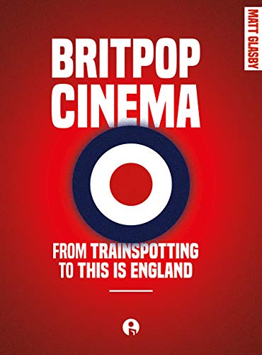 Britpop Cinema: From Trainspotting to This Is England von Intellect (UK)