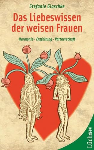 Das Liebeswissen der weisen Frauen.: Harmonie, Entfaltung, Partnerschaft.