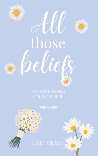 All those beliefs: Wie auch immer ich dich liebe von BoD – Books on Demand
