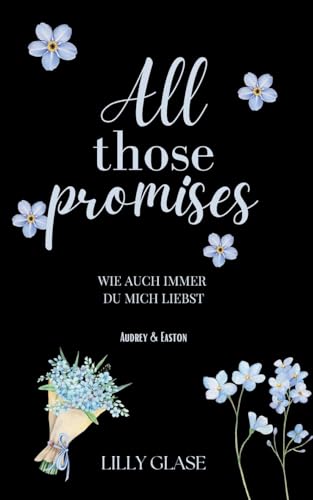 All those promises: Wie auch immer du mich liebst