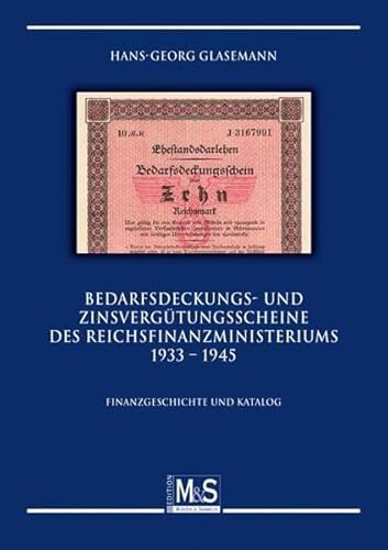 Bedarfsdeckungs- und Zinsvergütungsscheine des Reichsfinanzministeriums 1933 bis 1945: Finanzgeschichte und Katalog (Autorentitel)