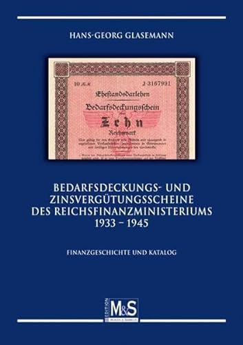 Bedarfsdeckungs- und Zinsvergütungsscheine des Reichsfinanzministeriums 1933 bis 1945: Finanzgeschichte und Katalog (Autorentitel)