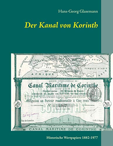 Der Kanal von Korinth: Historische Wertpapiere 1882-1977 (Schriftenreihe des Ersten Deutschen Historic-Actien-Clubs e.V. (EDHAC)) von Books on Demand