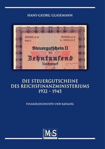 Die Steuergutscheine des Reichsfinanzministeriums 1932 bis 1945: Finanzgeschichte und Katalog (Autorentitel)
