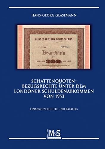Schattenquoten-Bezugsrechte unter dem Londoner Schuldenabkommen 1953: Finanzgeschichte und Katalog (Autorentitel)