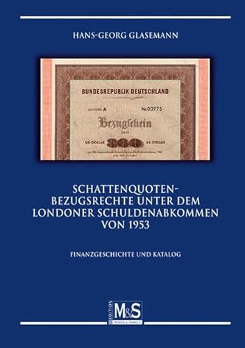 Schattenquoten-Bezugsrechte unter dem Londoner Schuldenabkommen 1953: Finanzgeschichte und Katalog (Autorentitel)