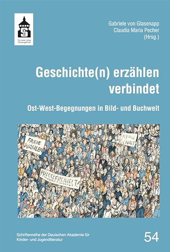 Geschichte(n) erzählen verbindet: Ost-West-Begegnungen in Bild- und Buchwelt (Schriftenreihe der Deutschen Akademie für Kinder- und Jugendliteratur Volkach e.V.)