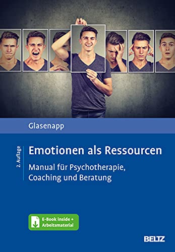 Emotionen als Ressourcen: Manual für Psychotherapie, Coaching und Beratung. Mit E-Book inside und Arbeitsmaterial von Beltz