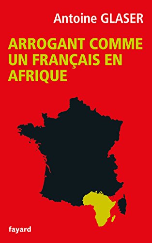 Arrogant comme un Francais en Afrique von FAYARD