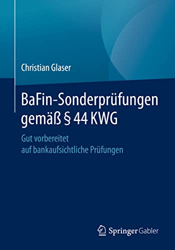 BaFin-Sonderprüfungen gemäß § 44 KWG: Gut vorbereitet auf bankaufsichtliche Prüfungen von Springer