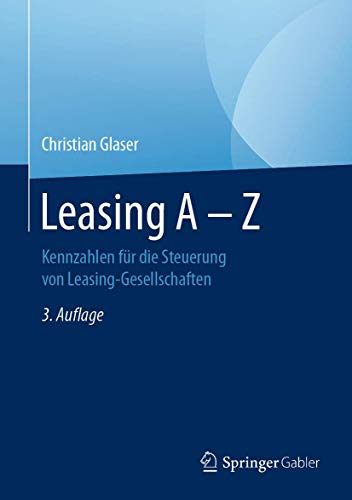 Leasing A - Z: Kennzahlen für die Steuerung von Leasing-Gesellschaften von Springer