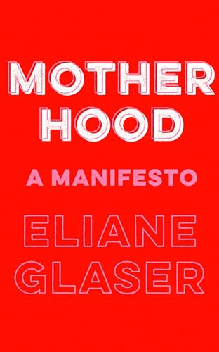 Motherhood: A Manifesto von Fourth Estate