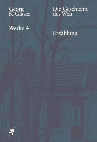 Die Geschichte des Weh: Erzählung
