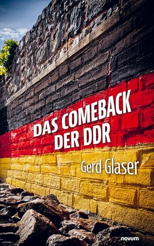 Das Comeback der DDR Das Comeback der DDR von novum Verlag