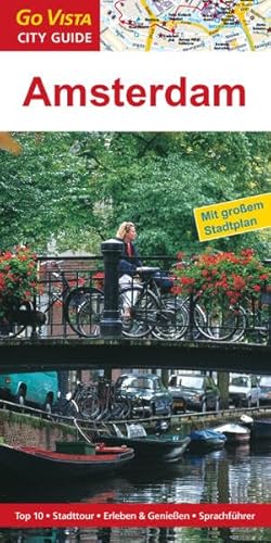 Städteführer Amsterdam: Reiseführer mit Faltkarte: Reiseführer mit Faltkarte. Top 10, Stadttour, Erleben & Genießen, Sprachführer (Go Vista City Guide)