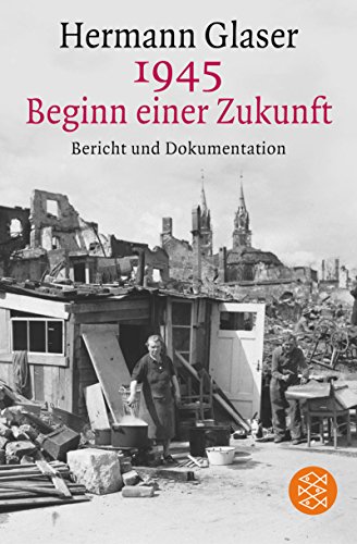 1945 - Beginn einer Zukunft: Bericht und Dokumentation von FISCHER Taschenbuch