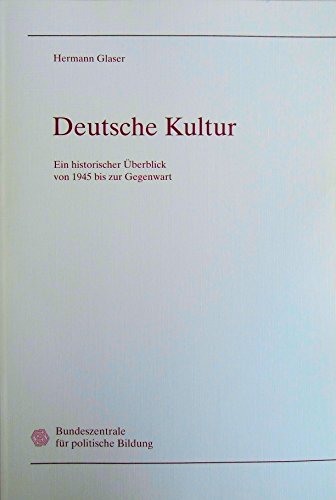 Deutsche Kultur : ein historischer Überblick von 1945 bis zur Gegenwart.