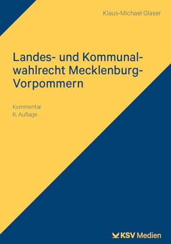 Landes- und Kommunalwahlrecht Mecklenburg-Vorpommern: Kommentar von Kommunal- und Schul-Verlag/KSV Medien Wiesbaden