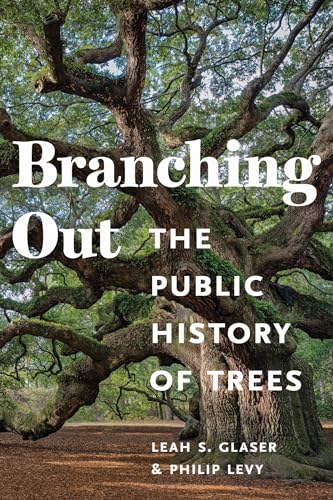 Branching Out: The Public History of Trees (Public History in Historical Perspective) von University of Massachusetts Press