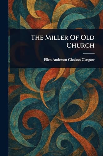The Miller Of Old Church von Anson Street Press