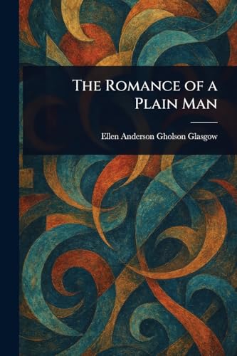 The Romance of a Plain Man von Anson Street Press