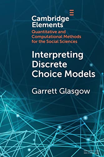 Interpreting Discrete Choice Models (Cambridge Elements: Elements in Quantitative and Computational Methods for the Social Sciences)