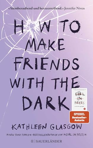 How to Make Friends with the Dark: Jugendroman über Trauer, Verlust und Hoffnung ab 14 Jahre │ Für alle Leser von BookTok-Bestseller »Girl in Pieces« (von TikTok-Trend Autorin Kathleen Glasgow) von FISCHER Sauerländer