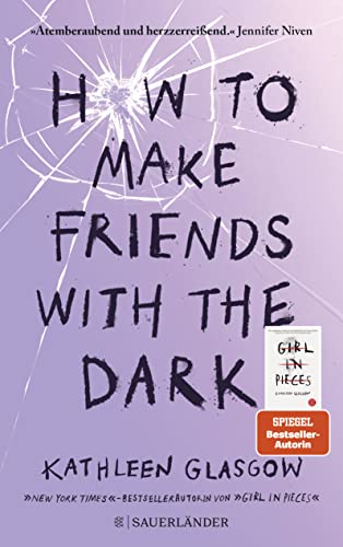 How to Make Friends with the Dark: Jugendroman über Trauer, Verlust und Hoffnung ab 14 Jahre │ Für alle Leser von BookTok-Bestseller »Girl in Pieces« (von TikTok-Trend Autorin Kathleen Glasgow)
