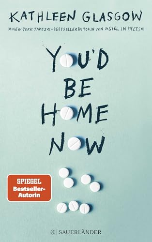 You'd be Home Now: Der neue bewegende Jugendroman von BookTok-Autorin Kathleen Glasgow