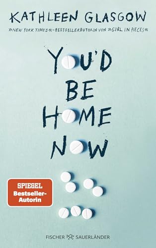 You'd be Home Now: Der neue bewegende Jugendroman von BookTok-Autorin Kathleen Glasgow You'd be Home Now: Der neue bewegende Jugendroman von BookTok-Autorin Kathleen Glasgow