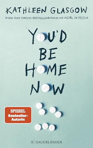 You'd be Home Now: Der neue bewegende Jugendroman von BookTok-Autorin Kathleen Glasgow von FISCHER Sauerländer