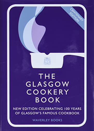 The Glasgow Cookery Book: Centenary Edition - Celebrating 100 Years of the Do. School von Waverley Books