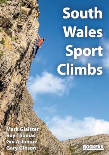 South Wales Sport Climbs: Carmarthenshire, Gower, Inland & Coastal Limestone, Valley Sandstone (Rock Climbing Guide) von Rockfax