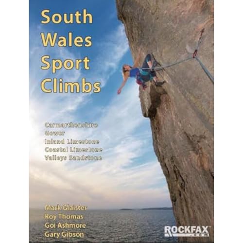 South Wales Sport Climbs: Carmarthenshire, Gower, Inland & Coastal Limestone, Valleys Sandstone (Rock Climbing Guide)