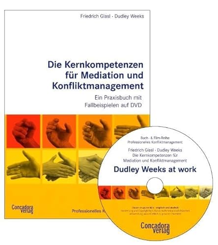 Die Kernkompetenzen für Mediation und Konfliktmanagement: Ein Praxisbuch mit Filmbeispielen auf DVD (Buch-&-Film-Reihe Professionelles Konfliktmanagement)