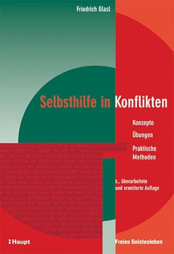 Selbsthilfe in Konflikten: Konzepte - Übungen - Praktische Methoden