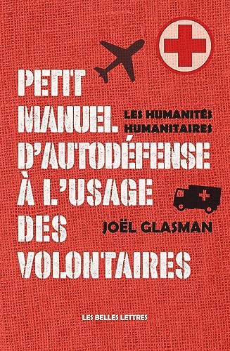 Petit manuel d'autodéfense à l'usage des volontaires: Les humanités humanitaires