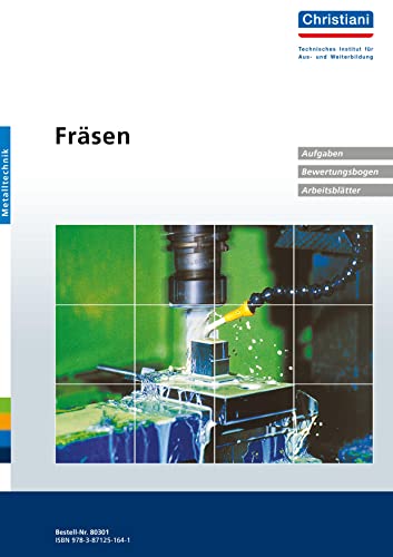 Fräsen: Aufgaben, Bewertungsbogen, Arbeitsblätter: Mit Übungen CNC von Christiani