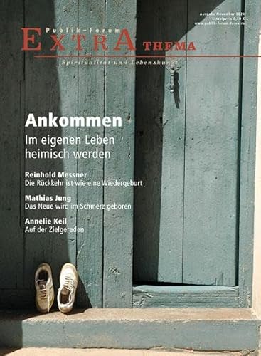 Ankommen – Im eigenen Leben heimisch werden (Publik-Forum Extra) von Publik-Forum