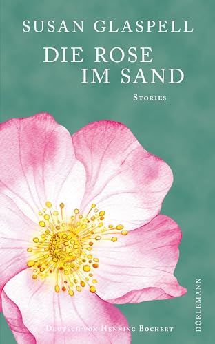 Die Rose im Sand: Erzählungen