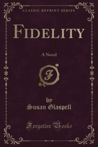 Fidelity (Classic Reprint): A Novel: A Novel (Classic Reprint) von Forgotten Books