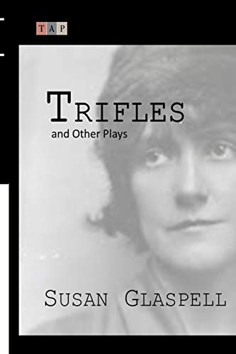 Trifles and Other Plays von Createspace Independent Publishing Platform