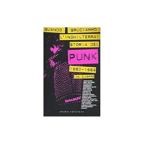Quando bruciammo l'Inghilterra! Storia del punk britannico 1980-1984 (Underground)