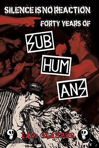 Silence Is No Reaction: Forty Years of Subhumans von PM Press