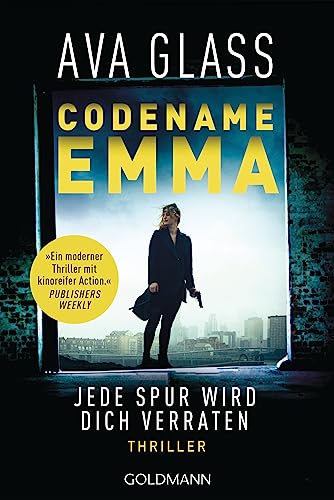 Codename Emma - Jede Spur wird dich verraten: Thriller (Glass, Ava: Emma-Makepeace-Reihe, Band 1) von Goldmann Verlag