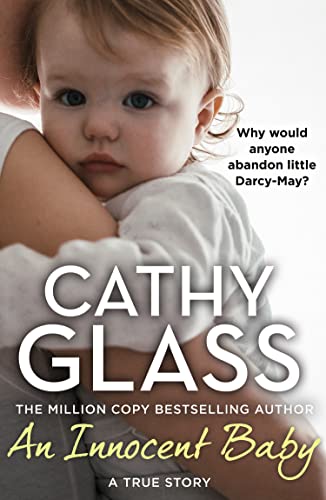An Innocent Baby: Why would anyone abandon little Darcy-May? The Sunday Times bestselling crime and fostering memoir