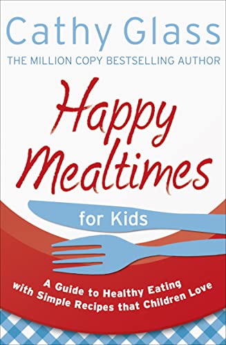 HAPPY MEALTIMES FOR KIDS: A Guide To Making Healthy Meals That Children Love HAPPY MEALTIMES FOR KIDS: A Guide To Making Healthy Meals That Children Love
