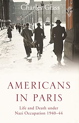 Americans in Paris: Life and Death under Nazi Occupation 1940–44 Americans in Paris: Life and Death under Nazi Occupation 1940–44 von HarperPress